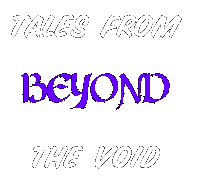 Tales from Beyond the Void